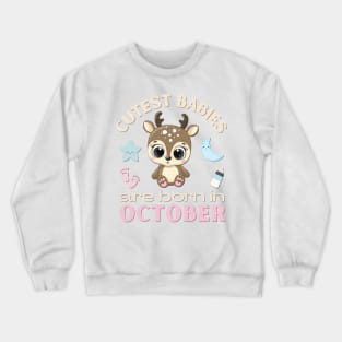 Cutest babies are born in October for October birhday girl womens cute deer Crewneck Sweatshirt